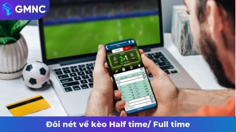 Đôi nét về kèo Half time/ Full time